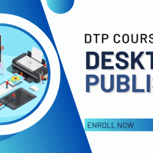 Desktop Publishing (D.T.P) Course (3 Months)